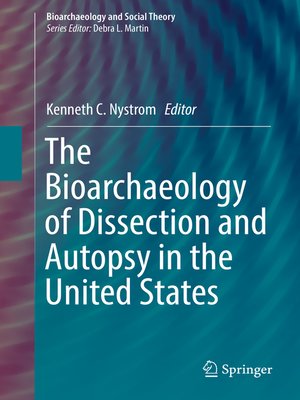 cover image of The Bioarchaeology of Dissection and Autopsy in the United States